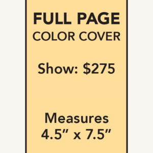 Full Page Color Cover ad — 4.5 x 7.5 in, $275 per show