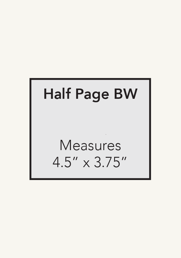 Half Page B&W ad — 4.5 x 3.75 in